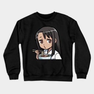 Nagatoro eatin' ramen Crewneck Sweatshirt